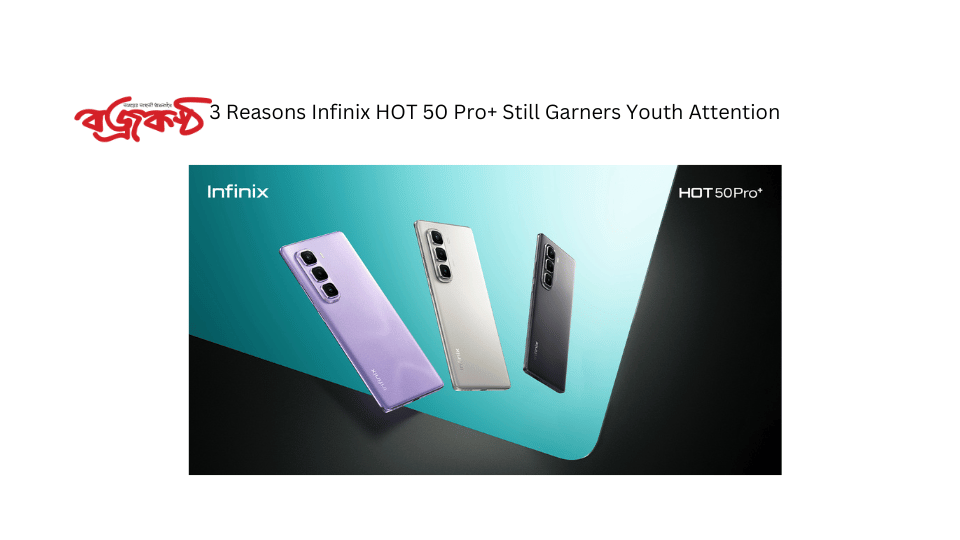 3 Reasons Infinix HOT 50 Pro+ Still Garners Youth Attention